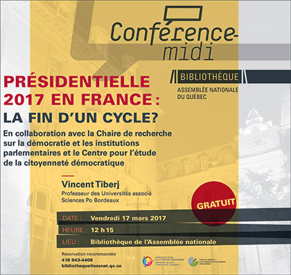 Conférence-midi - Présidentielle 2017 en France : la fin d’un cycle? - Bibliothèque de l’Assemblée nationale - Le mercredi 15 mars 2017 à 12 h 15