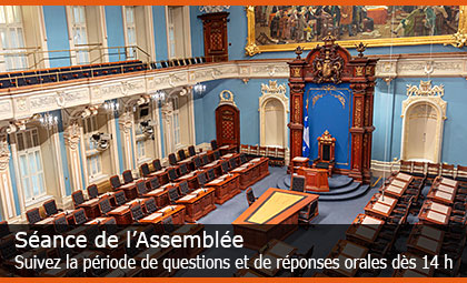 Séance de l'Assemblée - Suivez la période de questions et de réponses orales dès 14 h
