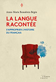La langue racontée: s’approprier l’histoire du français, un livre d’Anne-Marie Beaudoin-Bégin
