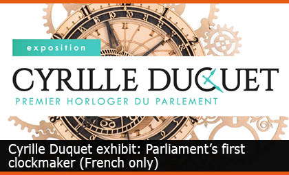Cyrille Duquet exhibit: Parliament's first clockmaker