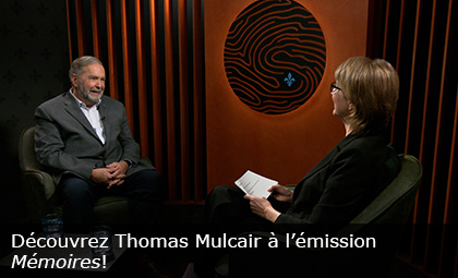 Découvrez Thomas Mulcair à l’émission Mémoires!