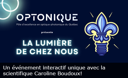 La lumière de chez nous, un événement interactif unique avec la scientifique Caroline Boudoux!