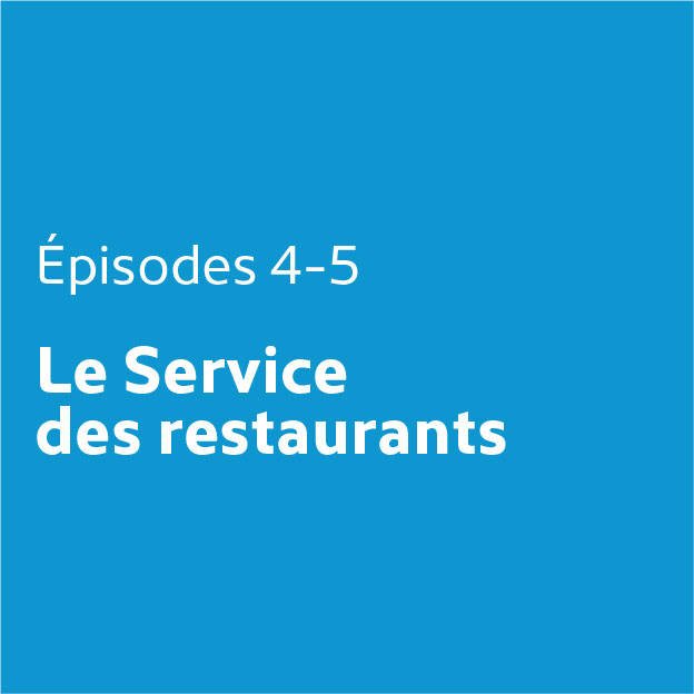 Épisodes 4 et 5 - Le Service des restaurants
